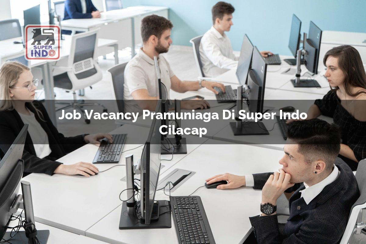 Job Vacancy Pramuniaga di Super Indo Cilacap