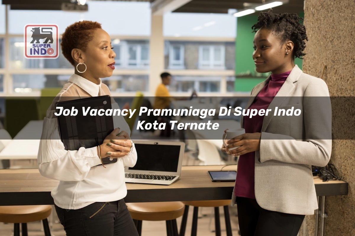 Job Vacancy Pramuniaga di Super Indo Kota Ternate