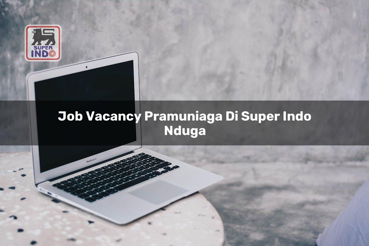 Job Vacancy Pramuniaga di Super Indo Nduga
