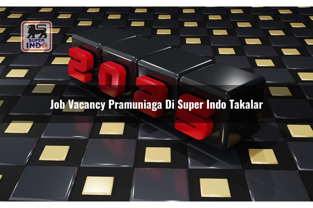 Job Vacancy Pramuniaga di Super Indo Takalar