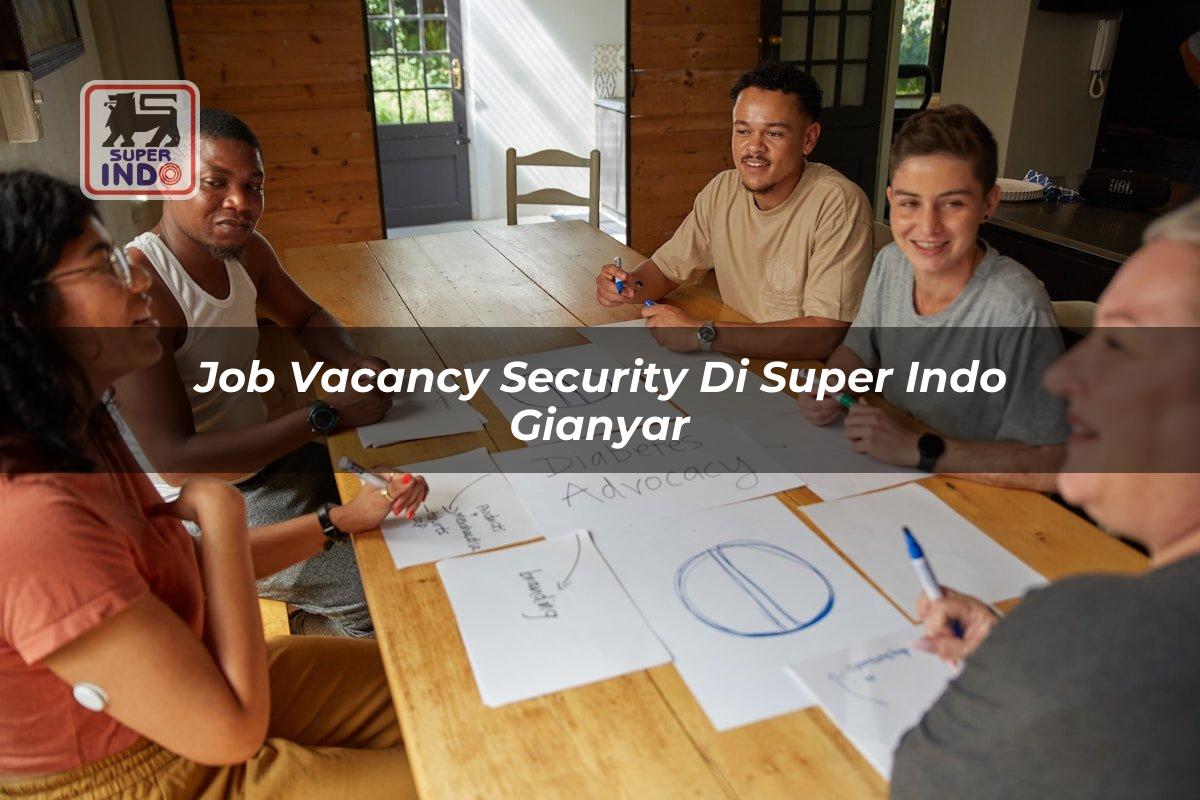 Job Vacancy Security di Super Indo Gianyar
