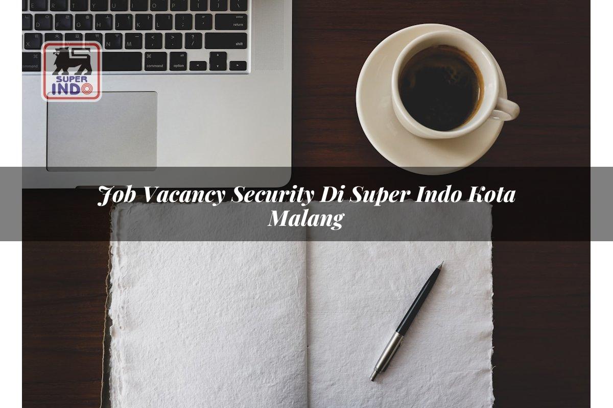 Job Vacancy Security di Super Indo Kota Malang