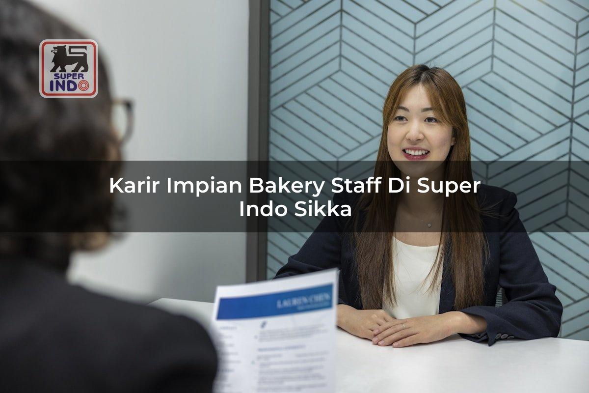Karir Impian Bakery Staff di Super Indo Sikka