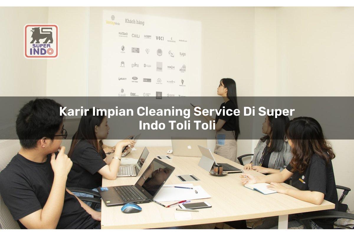 Karir Impian Cleaning Service di Super Indo Toli Toli