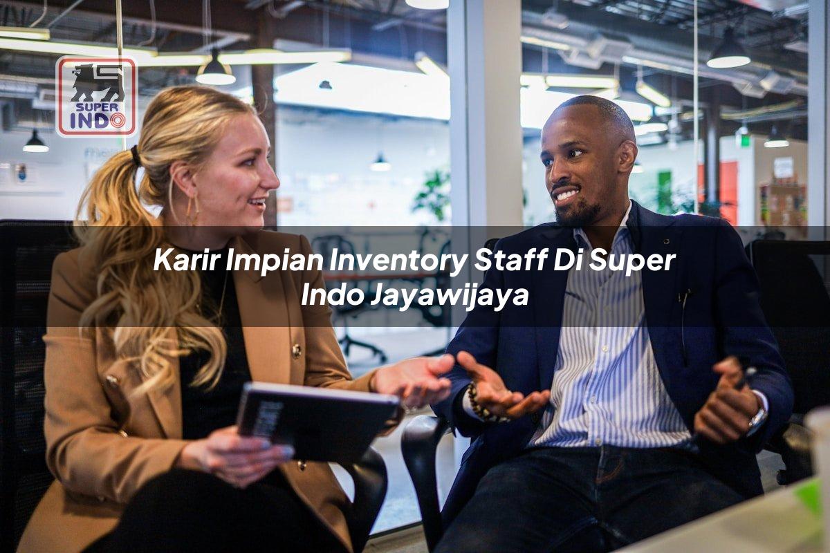 Karir Impian Inventory Staff di Super Indo Jayawijaya