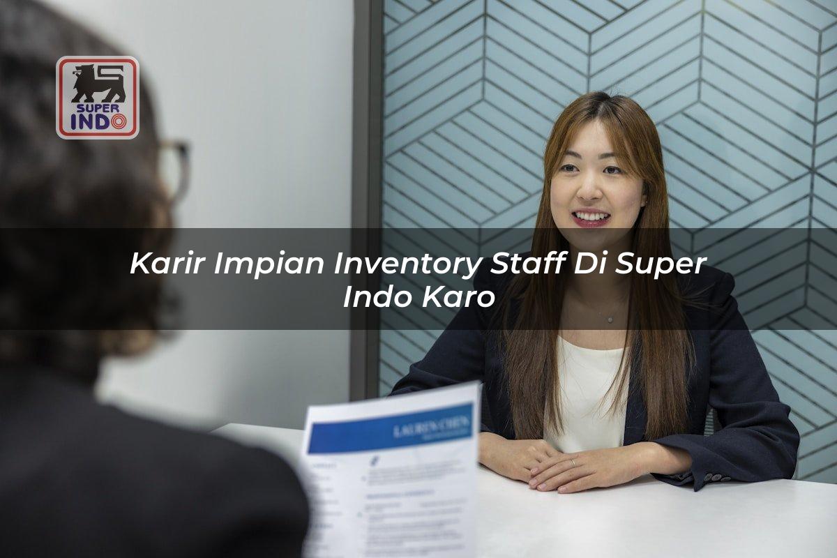Karir Impian Inventory Staff di Super Indo Karo