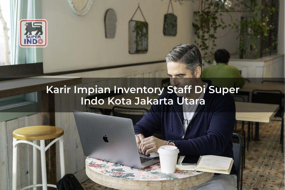 Karir Impian Inventory Staff di Super Indo Kota Jakarta Utara