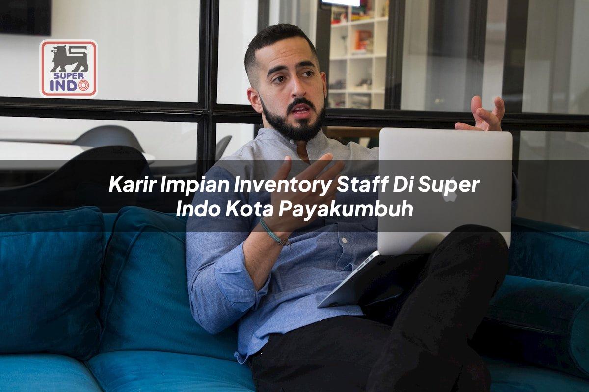 Karir Impian Inventory Staff di Super Indo Kota Payakumbuh