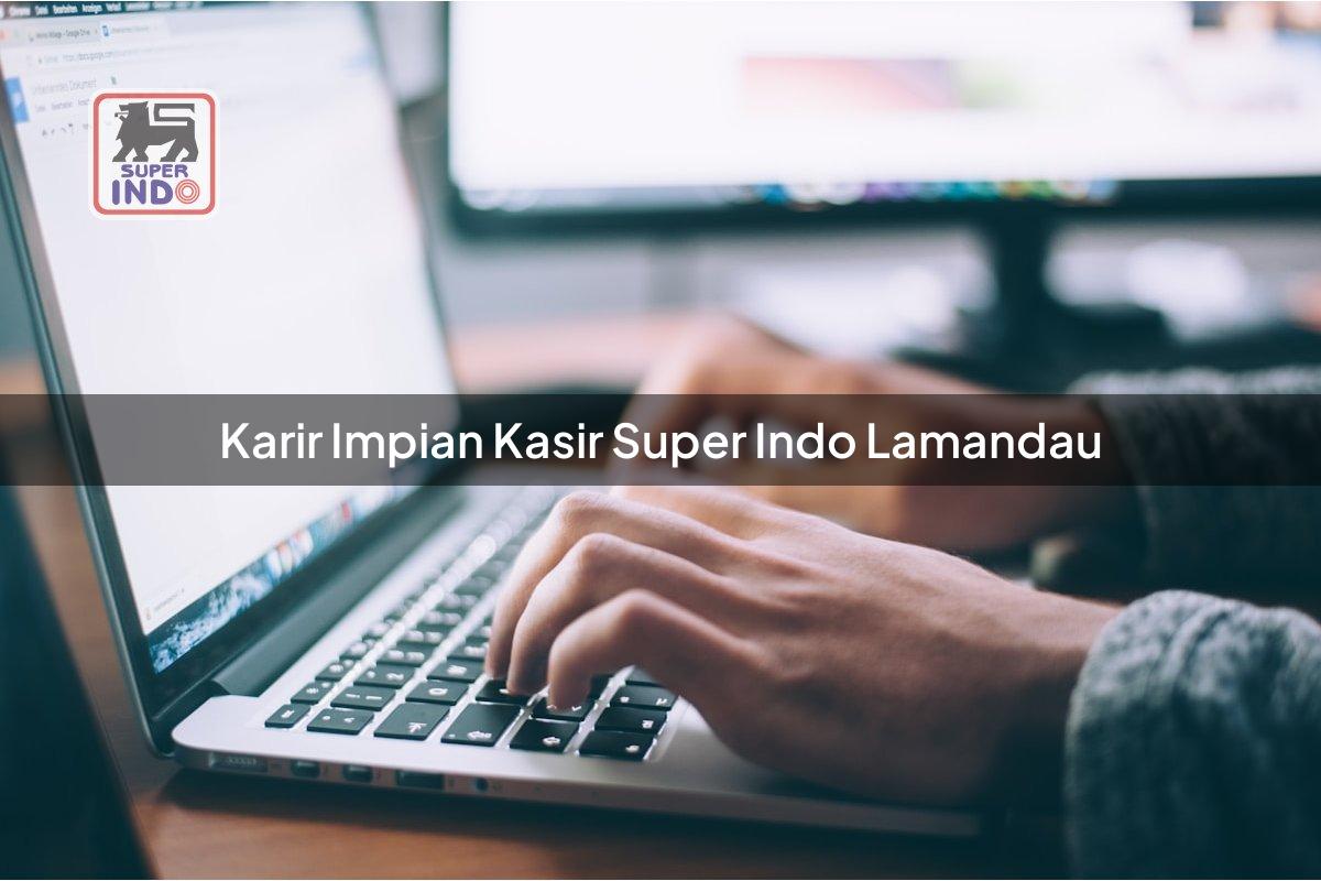 Karir Impian Kasir Super Indo , Lamandau
