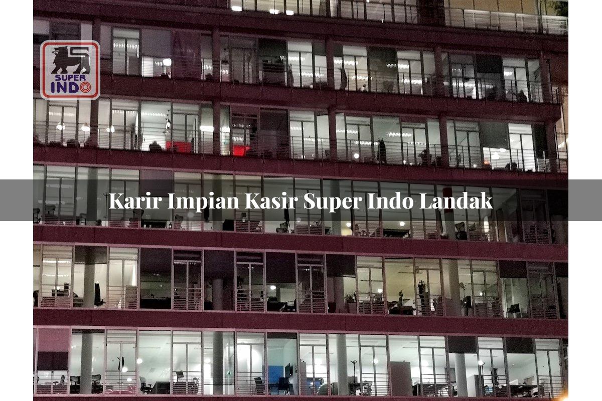 Karir Impian Kasir Super Indo , Landak