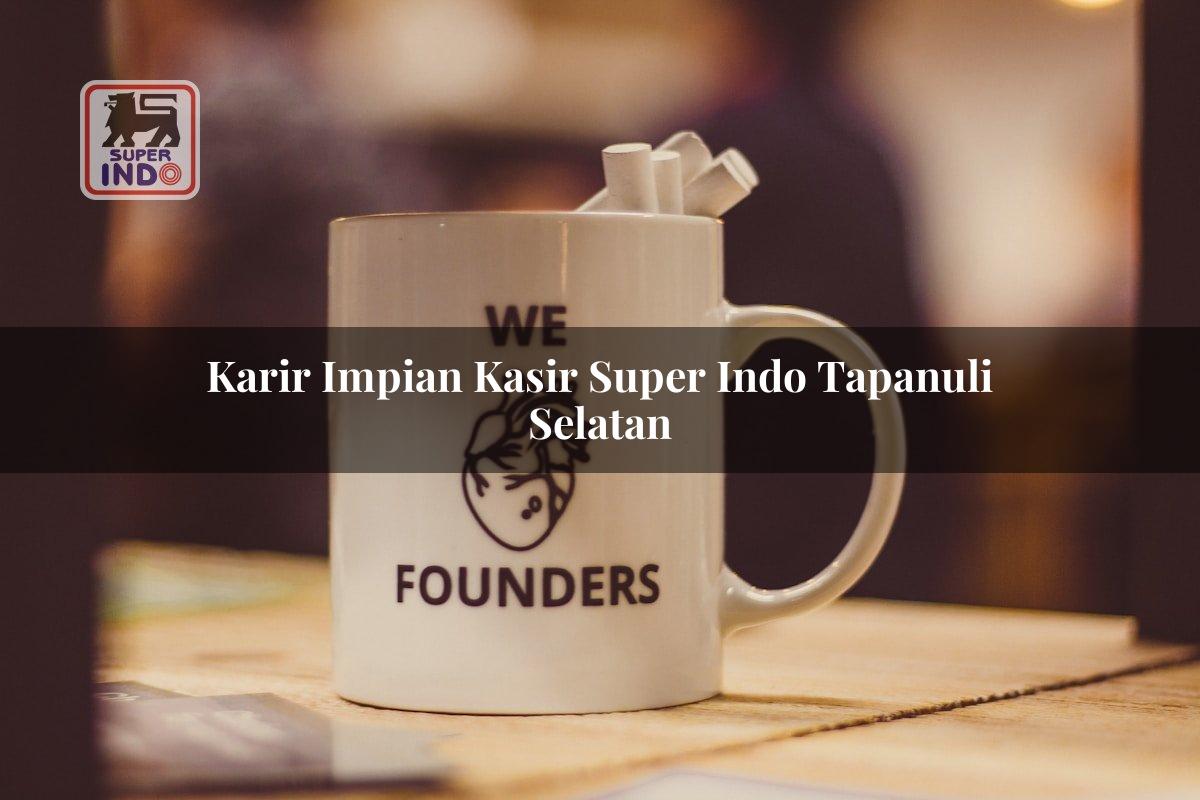 Karir Impian Kasir Super Indo , Tapanuli Selatan