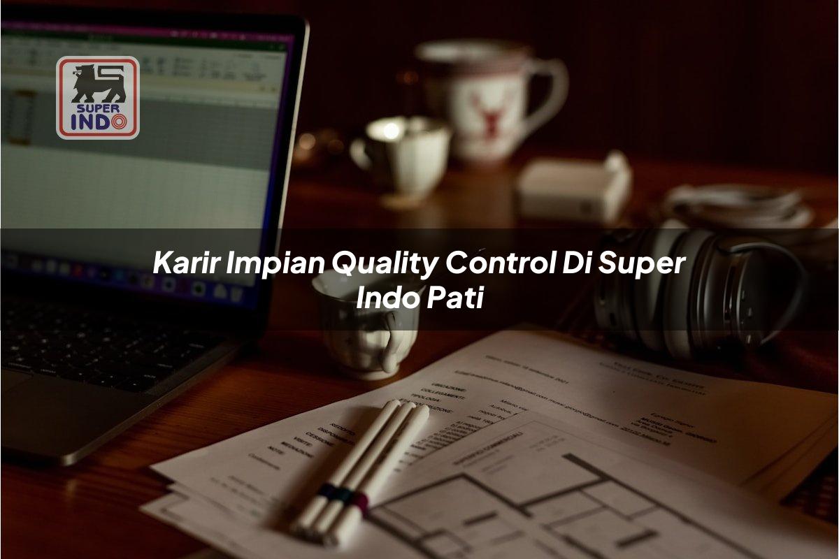 Karir Impian Quality Control di Super Indo Pati