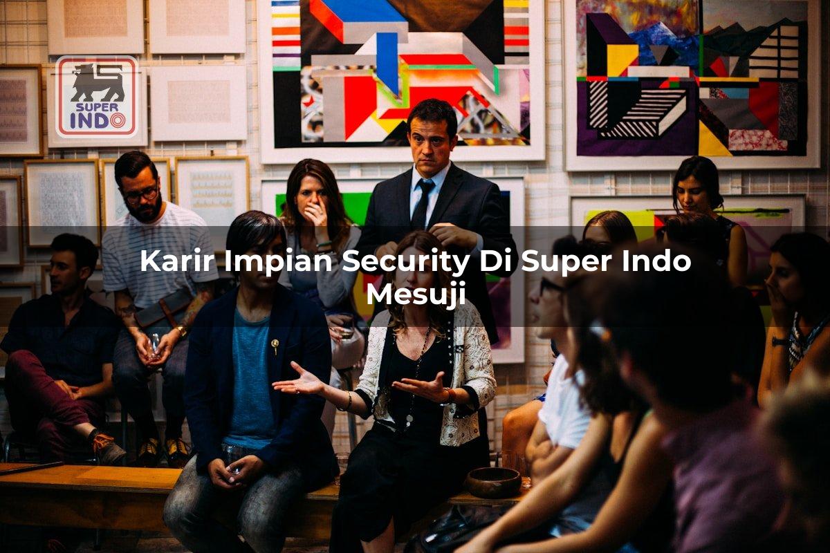 Karir Impian Security di Super Indo Mesuji