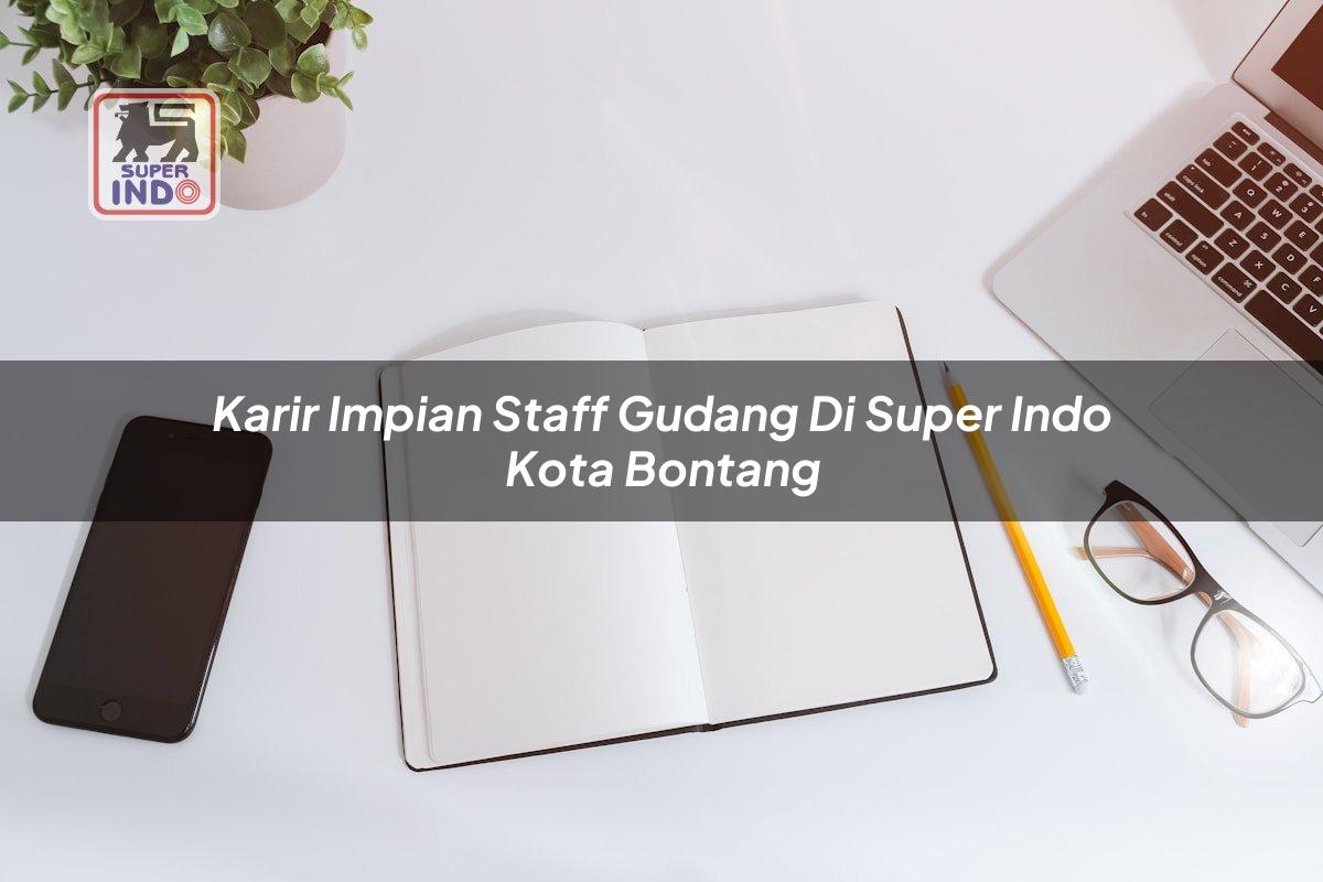 Karir Impian Staff Gudang di Super Indo Kota Bontang