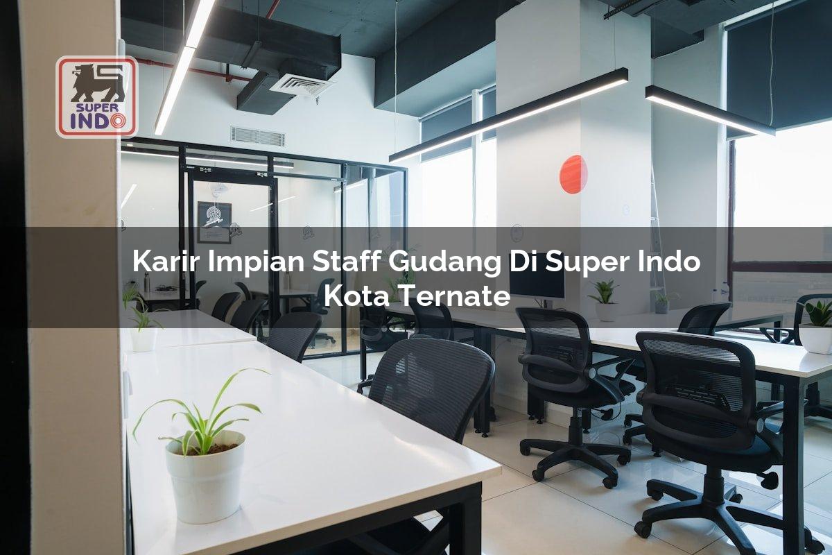 Karir Impian Staff Gudang di Super Indo Kota Ternate