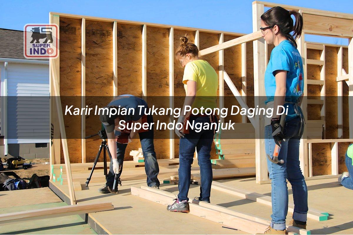 Karir Impian Tukang Potong Daging di Super Indo Nganjuk