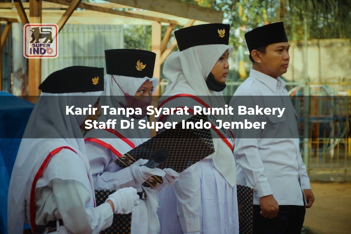 Karir Tanpa Syarat Rumit Bakery Staff di Super Indo Jember