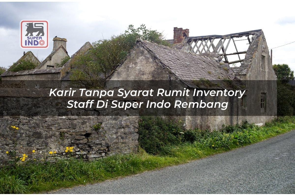 Karir Tanpa Syarat Rumit Inventory Staff di Super Indo Rembang