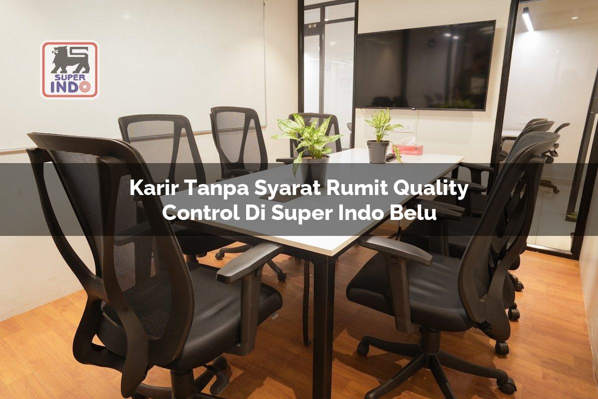 Karir Tanpa Syarat Rumit Quality Control di Super Indo Belu
