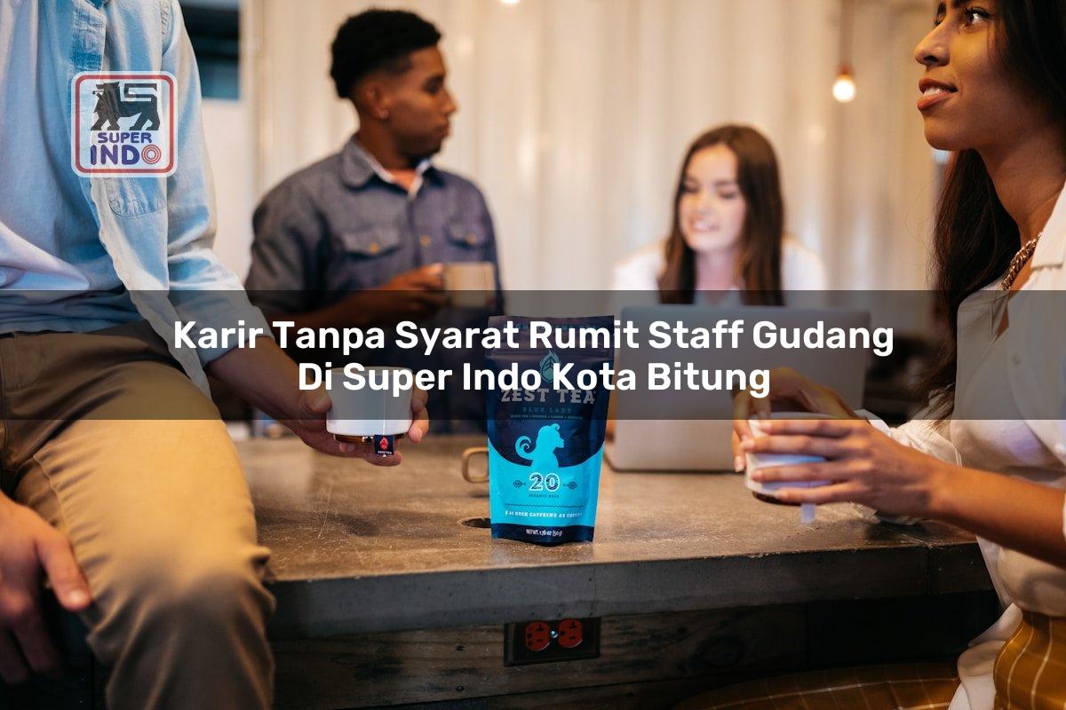 Karir Tanpa Syarat Rumit Staff Gudang di Super Indo Kota Bitung
