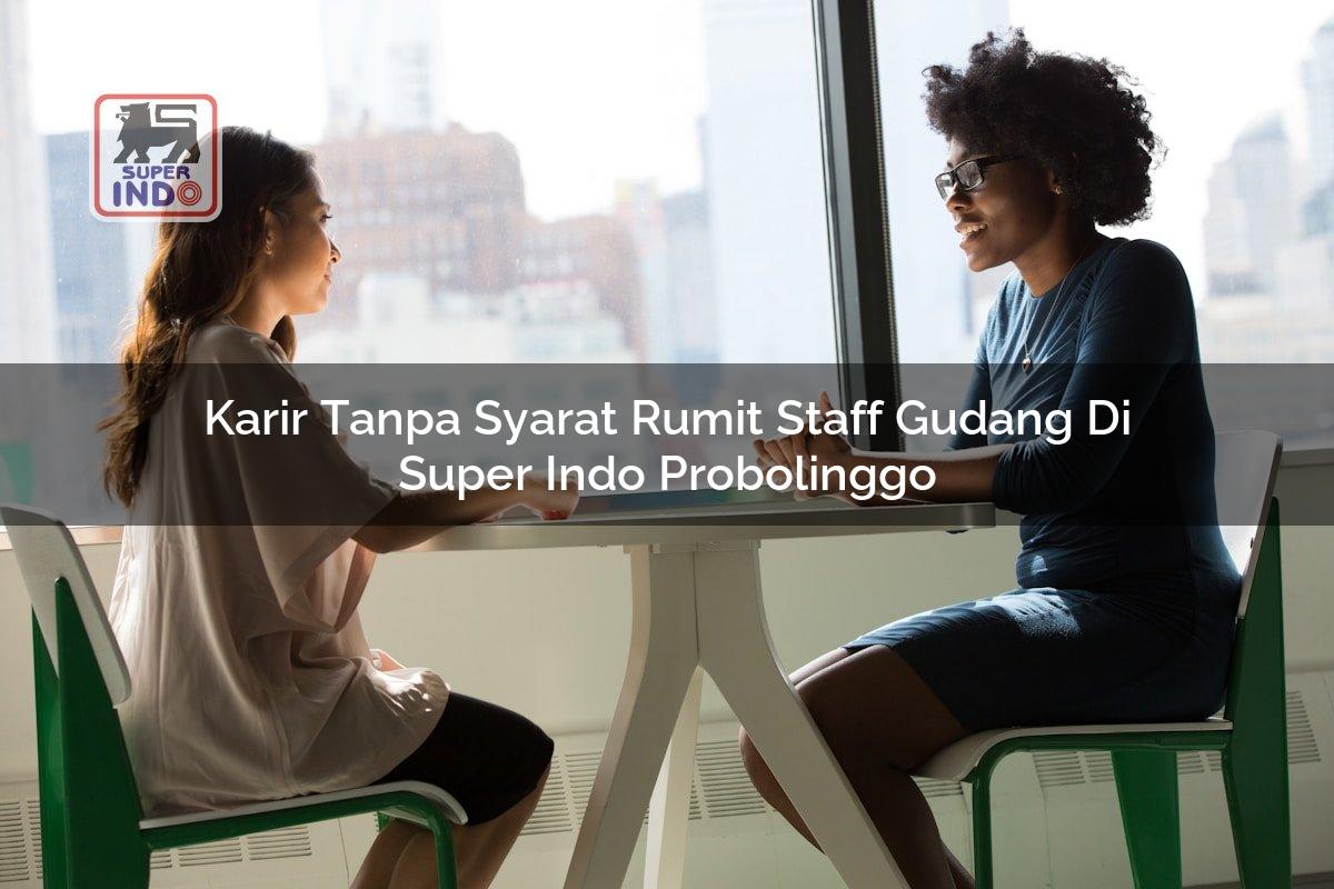 Karir Tanpa Syarat Rumit Staff Gudang di Super Indo Probolinggo