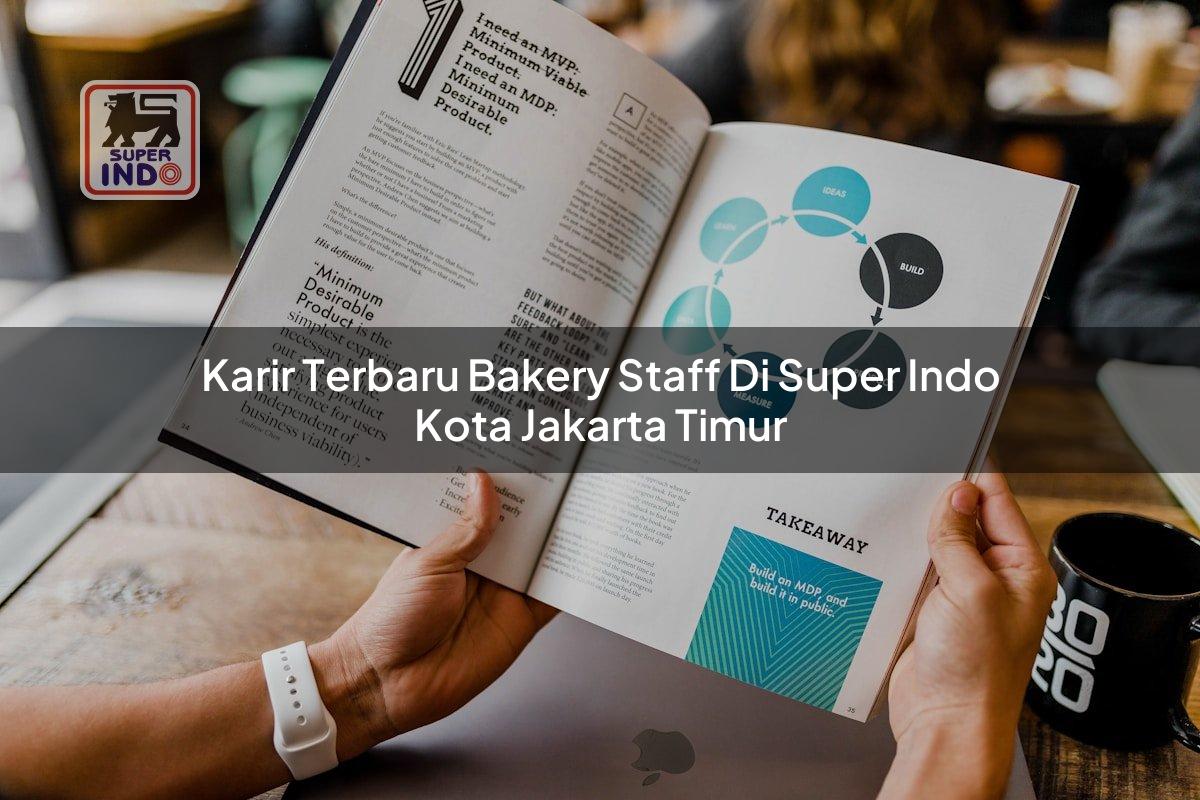 Karir Terbaru Bakery Staff di Super Indo Kota Jakarta Timur