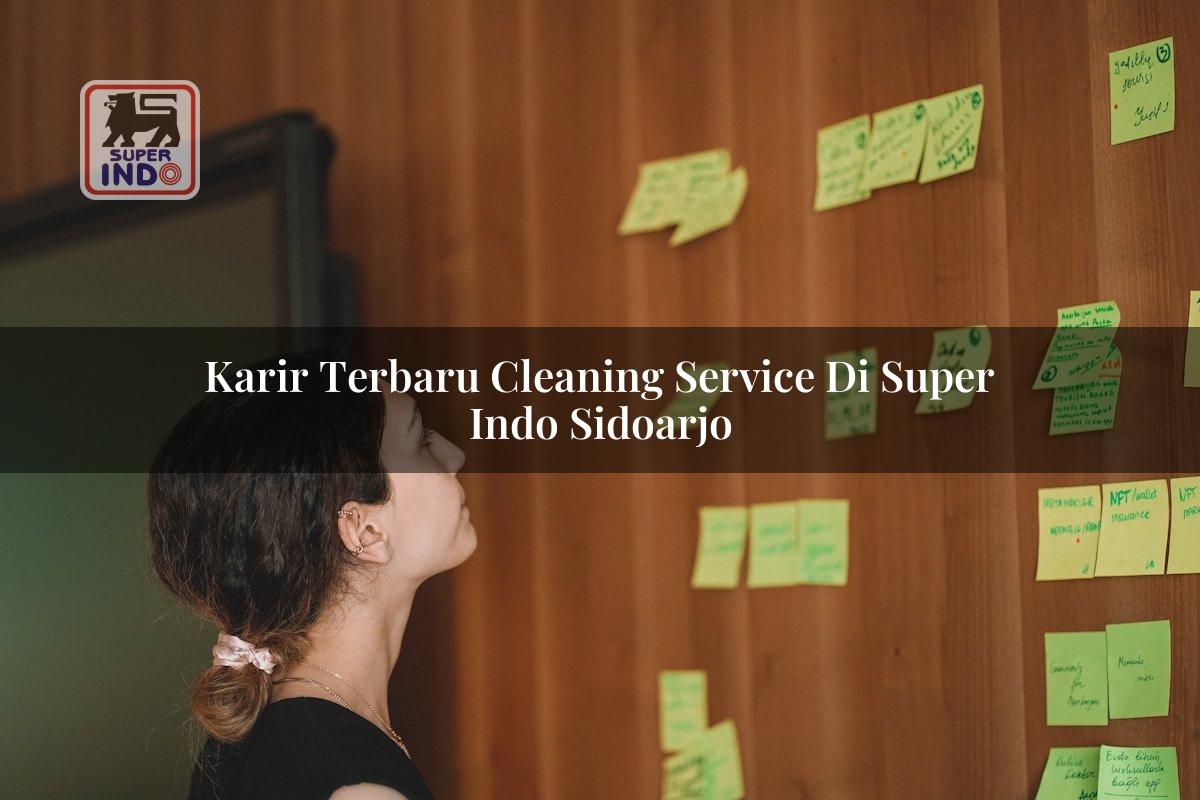 Karir Terbaru Cleaning Service di Super Indo Sidoarjo