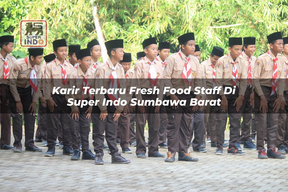 Karir Terbaru Fresh Food Staff di Super Indo Sumbawa Barat