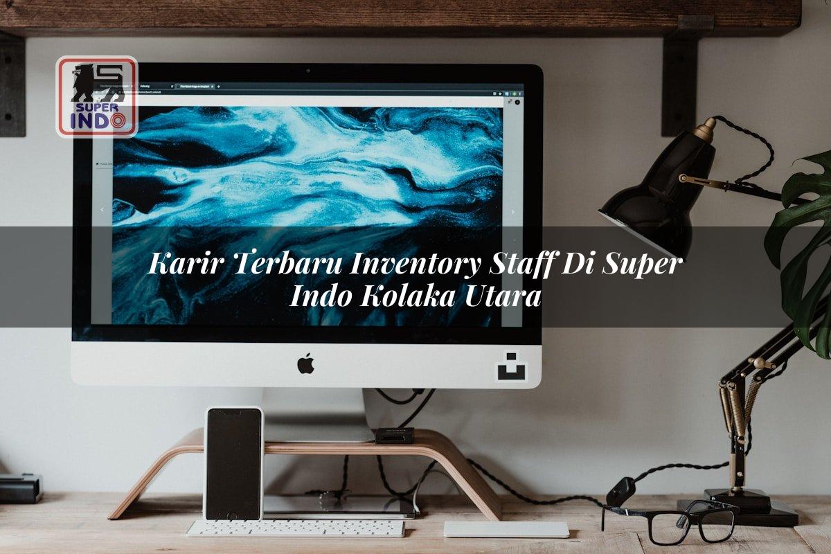 Karir Terbaru Inventory Staff di Super Indo Kolaka Utara