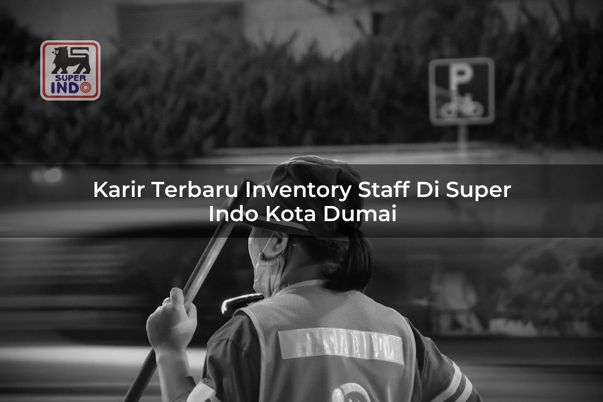 Karir Terbaru Inventory Staff di Super Indo Kota Dumai