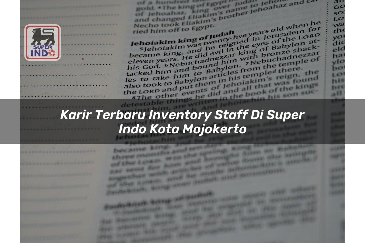 Karir Terbaru Inventory Staff di Super Indo Kota Mojokerto
