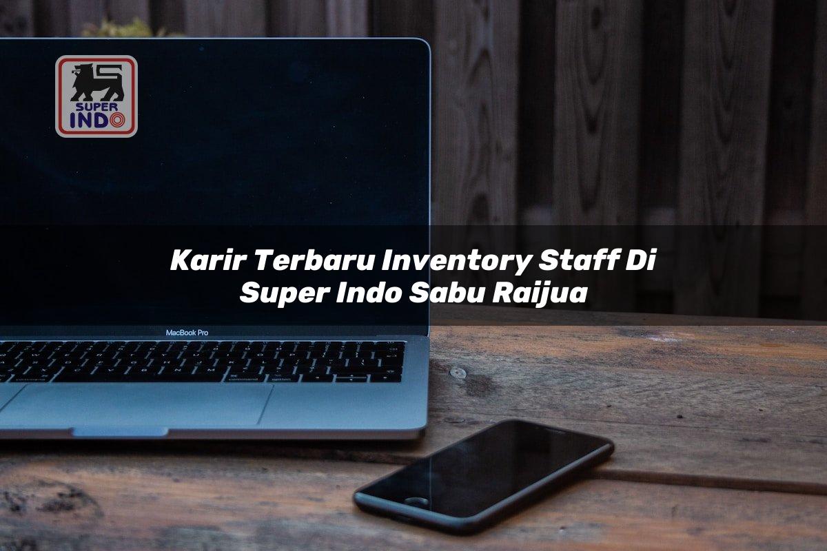 Karir Terbaru Inventory Staff di Super Indo Sabu Raijua