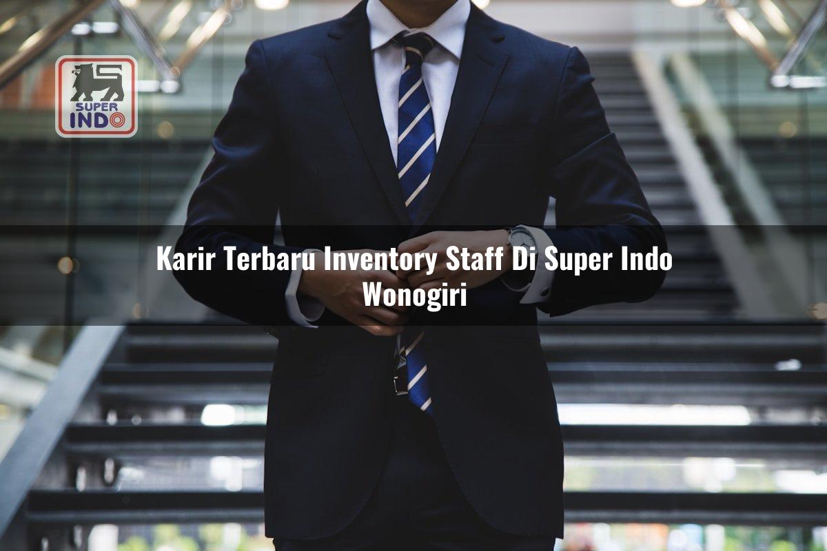 Karir Terbaru Inventory Staff di Super Indo Wonogiri