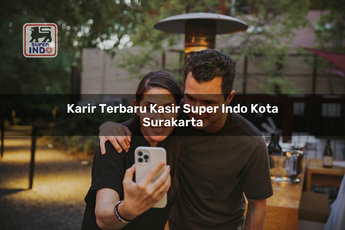 Karir Terbaru Kasir Super Indo , Kota Surakarta