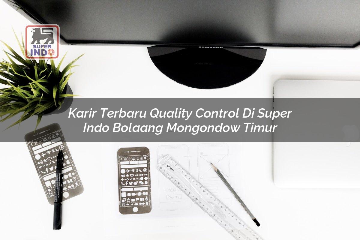 Karir Terbaru Quality Control di Super Indo Bolaang Mongondow Timur