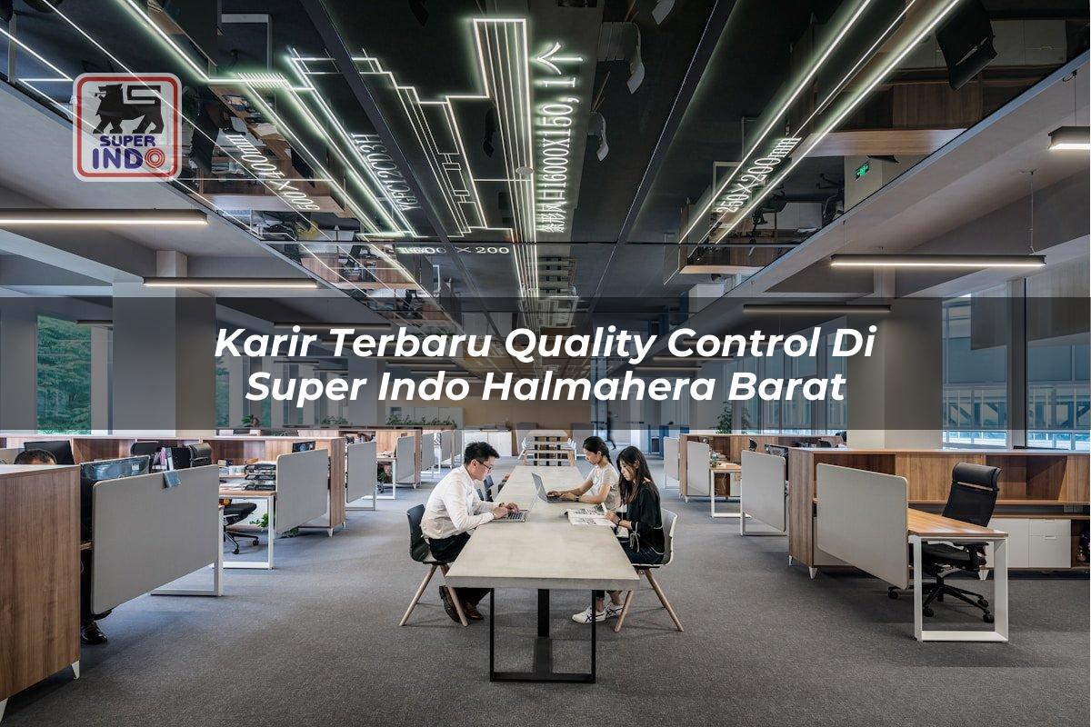 Karir Terbaru Quality Control di Super Indo Halmahera Barat