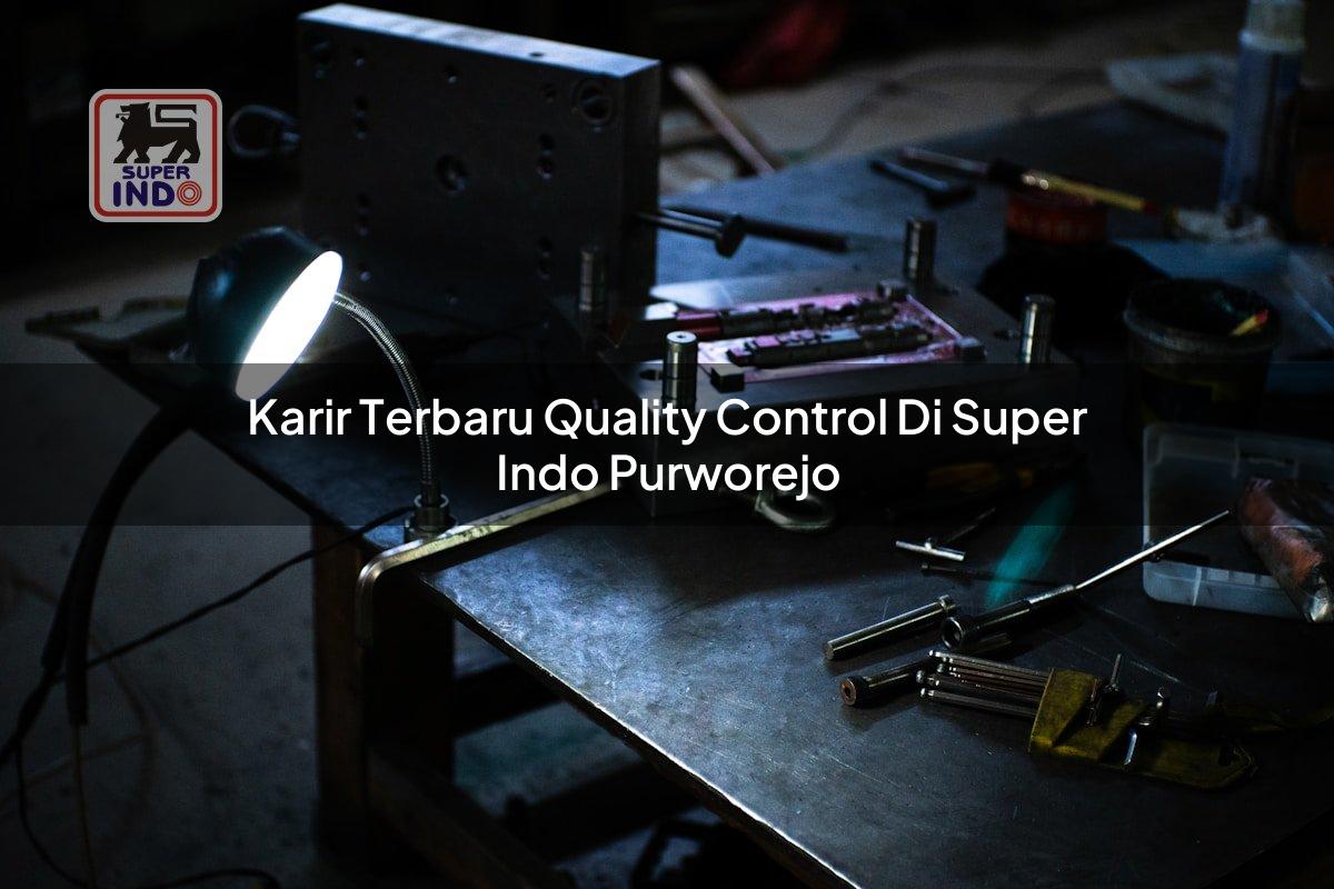 Karir Terbaru Quality Control di Super Indo Purworejo