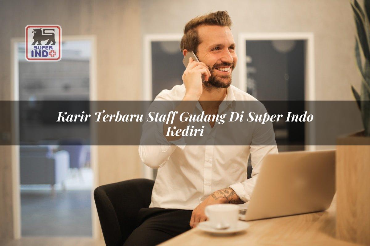 Karir Terbaru Staff Gudang di Super Indo Kediri