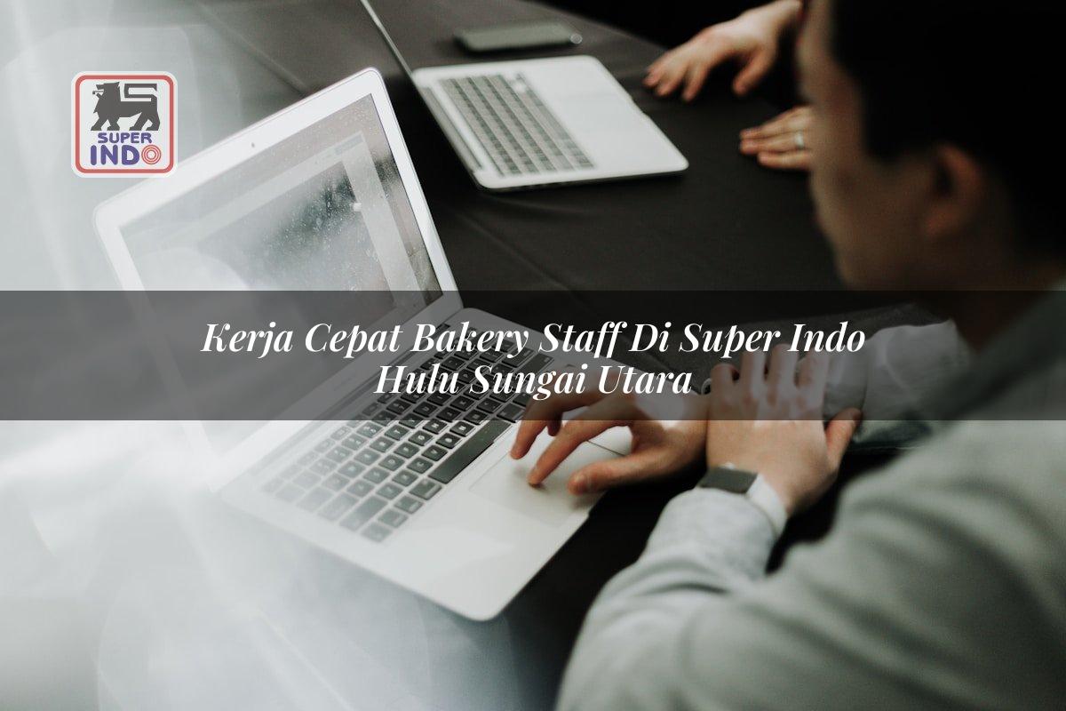Kerja Cepat Bakery Staff di Super Indo Hulu Sungai Utara