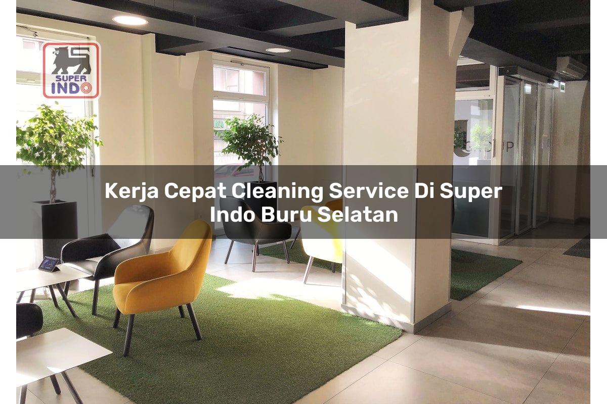Kerja Cepat Cleaning Service di Super Indo Buru Selatan