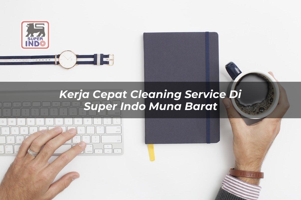 Kerja Cepat Cleaning Service di Super Indo Muna Barat