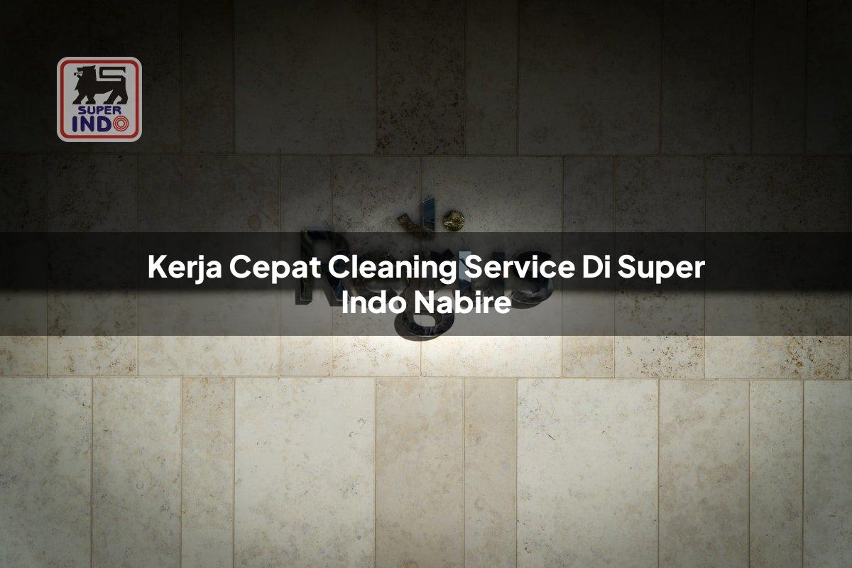 Kerja Cepat Cleaning Service di Super Indo Nabire