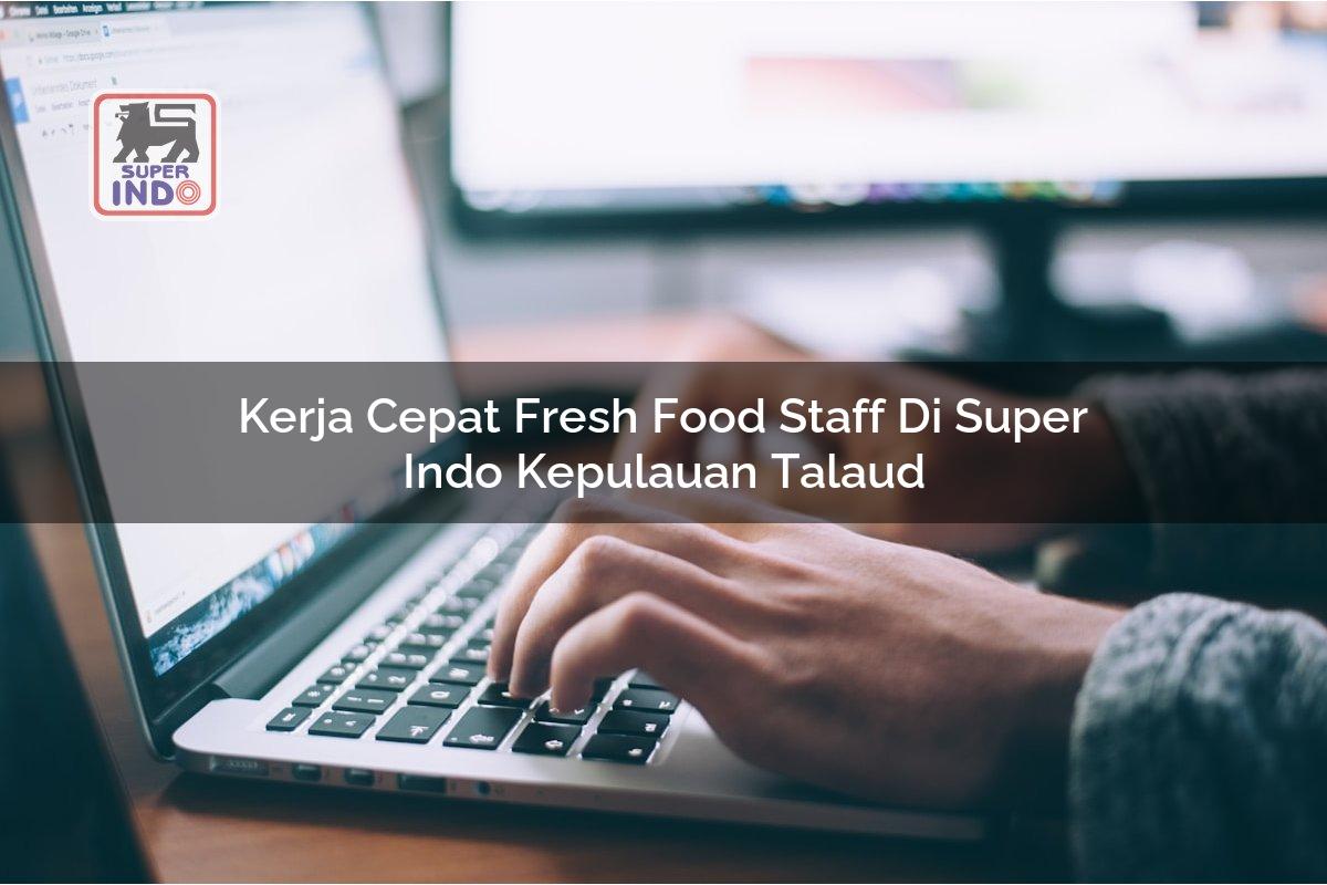 Kerja Cepat Fresh Food Staff di Super Indo Kepulauan Talaud
