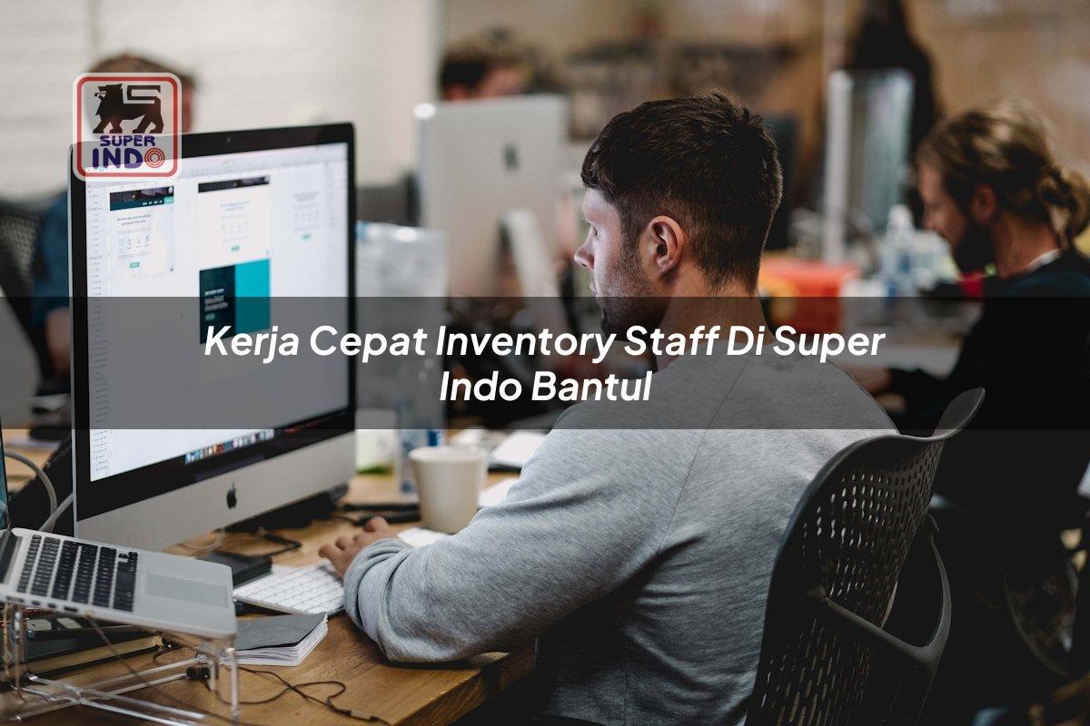 Kerja Cepat Inventory Staff di Super Indo Bantul