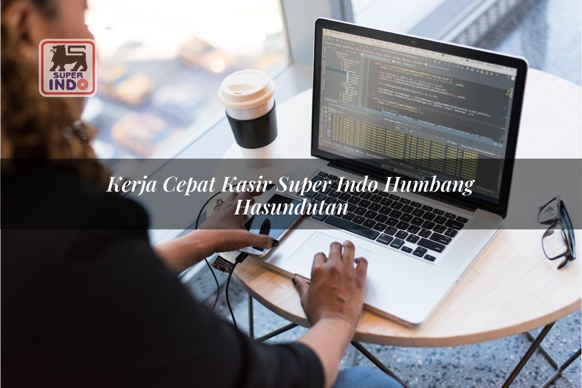 Kerja Cepat Kasir Super Indo , Humbang Hasundutan