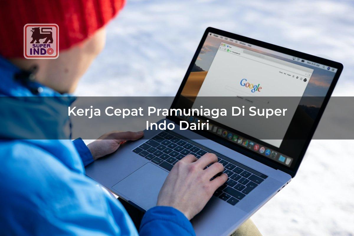 Kerja Cepat Pramuniaga di Super Indo Dairi