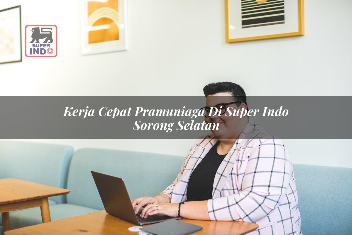 Kerja Cepat Pramuniaga di Super Indo Sorong Selatan