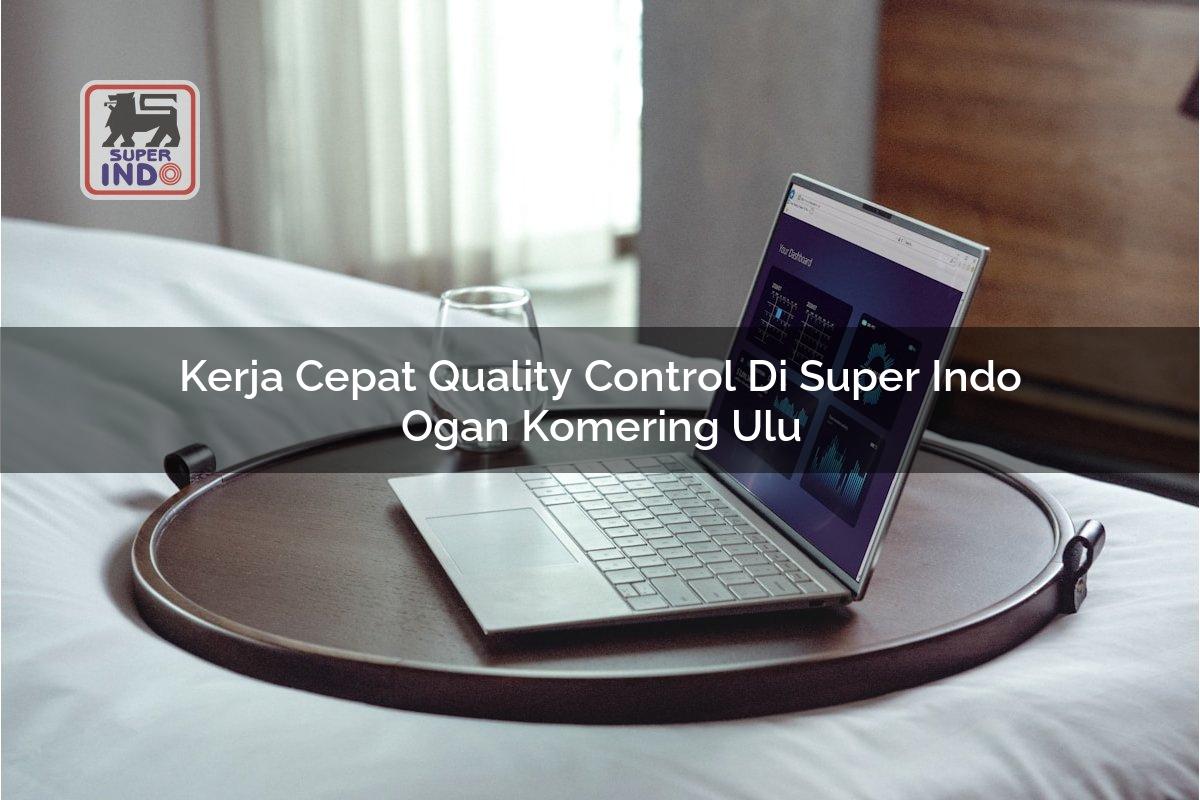 Kerja Cepat Quality Control di Super Indo Ogan Komering Ulu