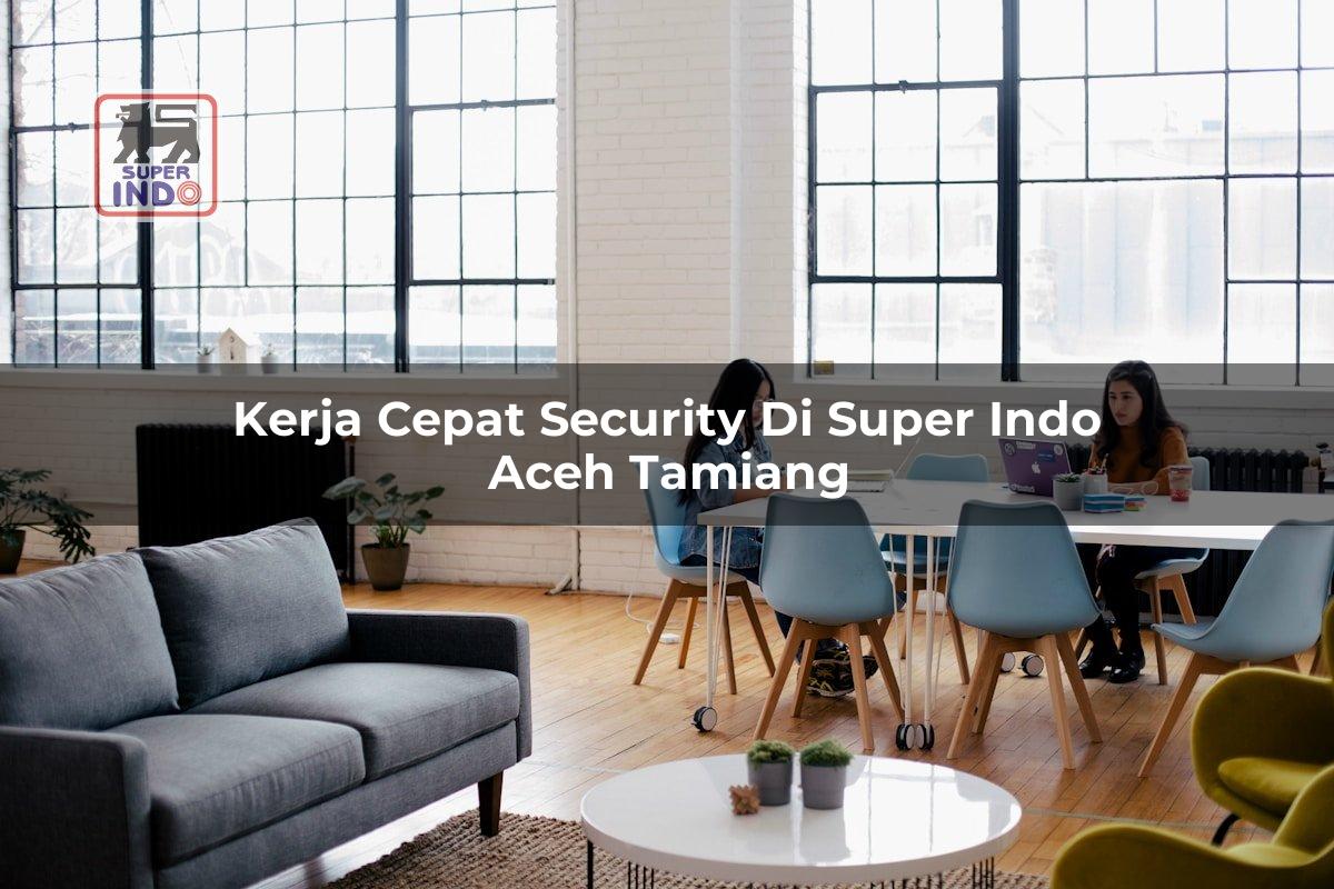 Kerja Cepat Security di Super Indo Aceh Tamiang