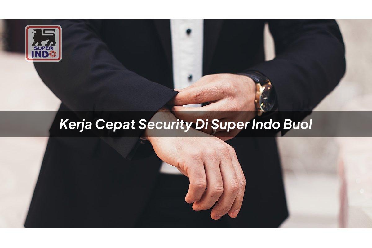 Kerja Cepat Security di Super Indo Buol